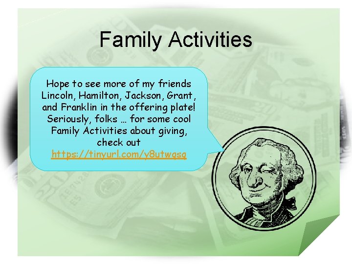 Family Activities Hope to see more of my friends Lincoln, Hamilton, Jackson, Grant, and