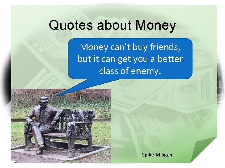 Quotes about Money can't buy friends, but it can get you a better class