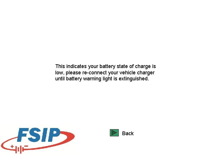 This indicates your battery state of charge is low, please re-connect your vehicle charger This indicates your battery state of charge is low, please re-connect your vehicle charger