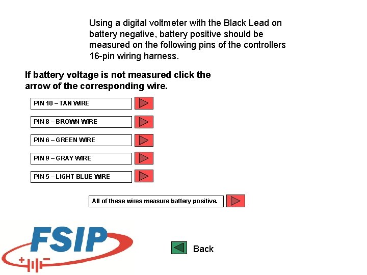 Using a digital voltmeter with the Black Lead on battery negative, battery positive should Using a digital voltmeter with the Black Lead on battery negative, battery positive should