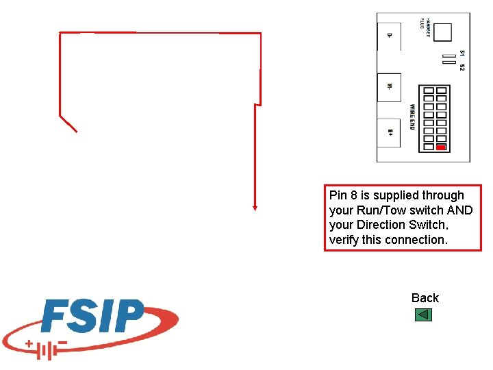 Pin 8 is supplied through your Run/Tow switch AND your Direction Switch, verify this