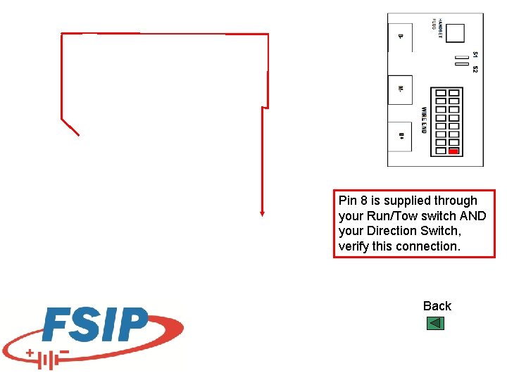 Pin 8 is supplied through your Run/Tow switch AND your Direction Switch, verify this Pin 8 is supplied through your Run/Tow switch AND your Direction Switch, verify this