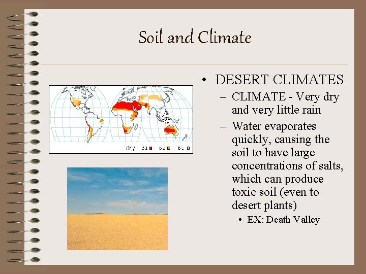 Soil and Climate • DESERT CLIMATES – CLIMATE - Very dry and very little