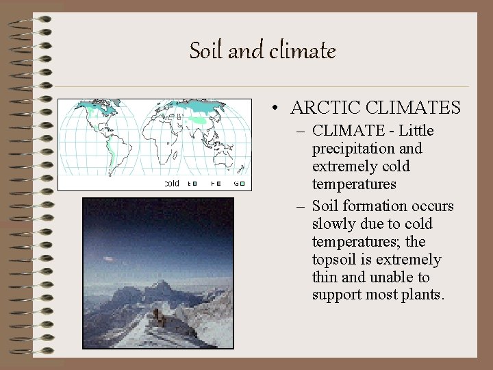 Soil and climate • ARCTIC CLIMATES – CLIMATE - Little precipitation and extremely cold