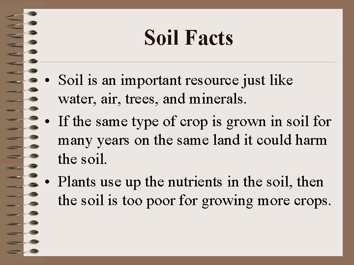 Soil Facts • Soil is an important resource just like water, air, trees, and