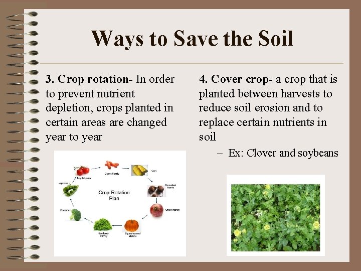 Ways to Save the Soil 3. Crop rotation- In order to prevent nutrient depletion,