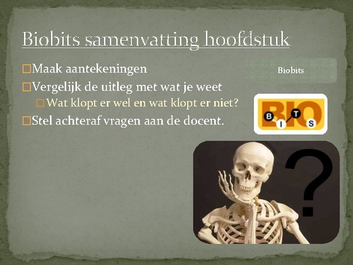 Biobits samenvatting hoofdstuk �Maak aantekeningen �Vergelijk de uitleg met wat je weet � Wat