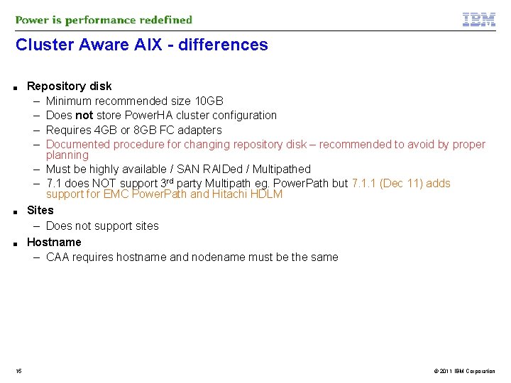 Cluster Aware AIX - differences ■ ■ ■ 15 Repository disk – Minimum recommended