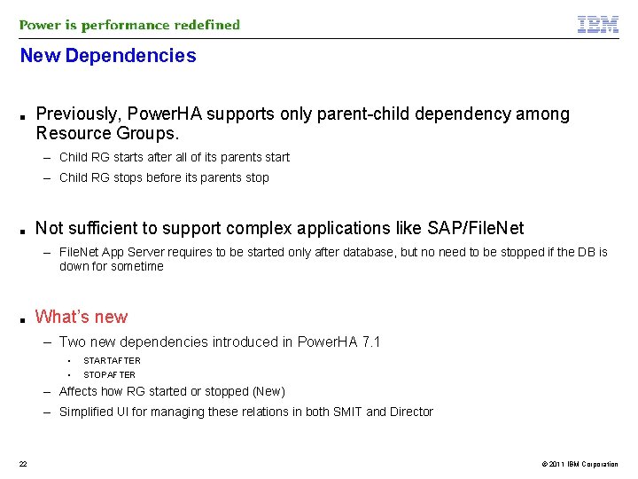 New Dependencies ■ Previously, Power. HA supports only parent-child dependency among Resource Groups. –