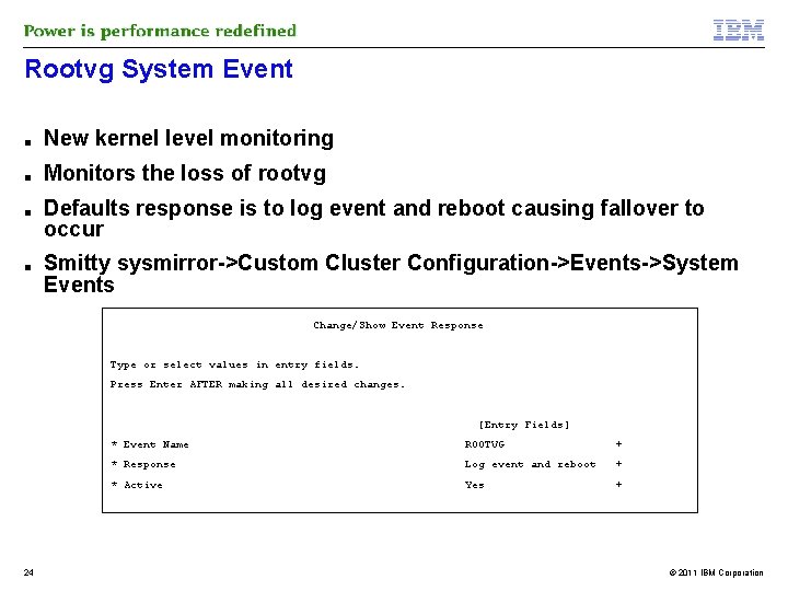 Rootvg System Event ■ New kernel level monitoring ■ Monitors the loss of rootvg