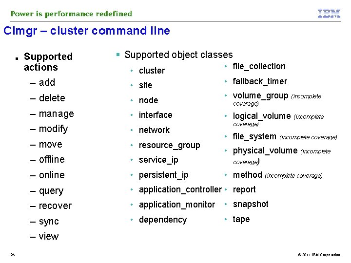 Clmgr – cluster command line ■ Supported actions Supported object classes • cluster •