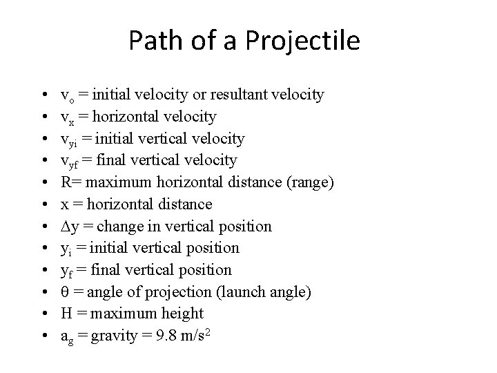 Path of a Projectile • • • vo = initial velocity or resultant velocity
