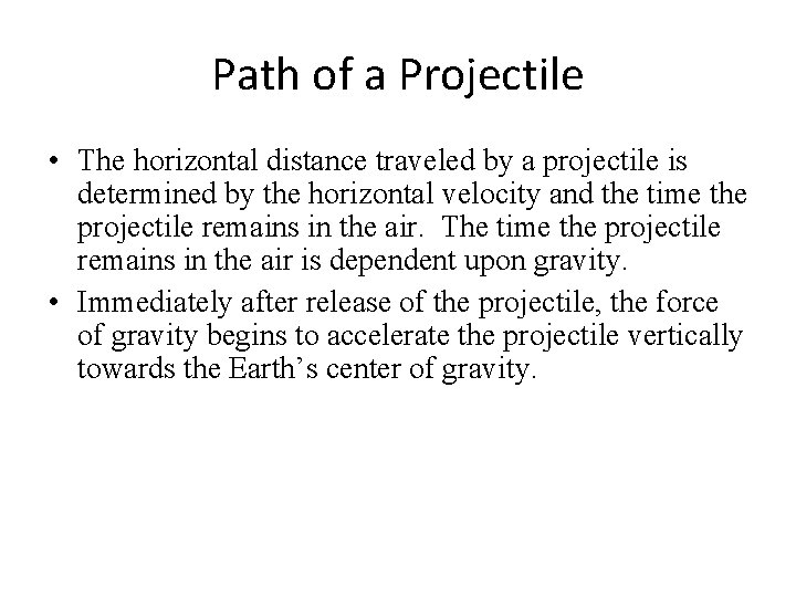 Path of a Projectile • The horizontal distance traveled by a projectile is determined