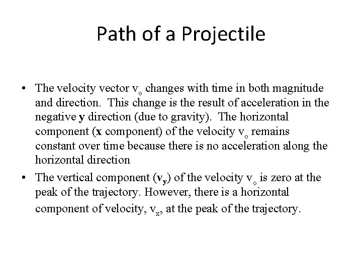 Path of a Projectile • The velocity vector vo changes with time in both