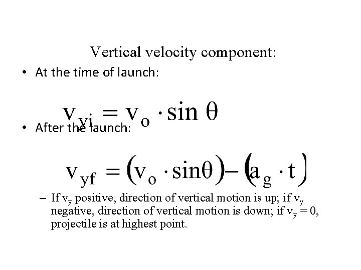 Vertical velocity component: • At the time of launch: • After the launch: –