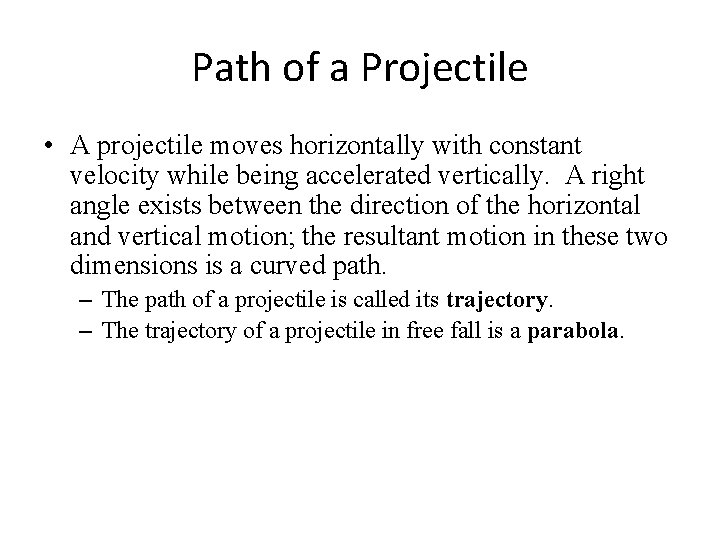 Path of a Projectile • A projectile moves horizontally with constant velocity while being