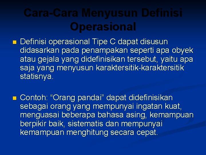 Cara-Cara Menyusun Definisi Operasional n Definisi operasional Tipe C dapat disusun didasarkan pada penampakan