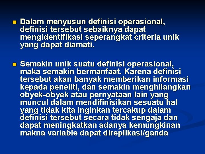 n Dalam menyusun definisi operasional, definisi tersebut sebaiknya dapat mengidentifikasi seperangkat criteria unik yang