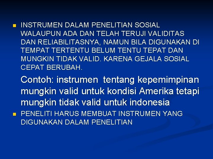 n INSTRUMEN DALAM PENELITIAN SOSIAL WALAUPUN ADA DAN TELAH TERUJI VALIDITAS DAN RELIABILITASNYA, NAMUN