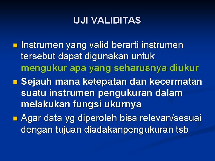 UJI VALIDITAS Instrumen yang valid berarti instrumen tersebut dapat digunakan untuk mengukur apa yang