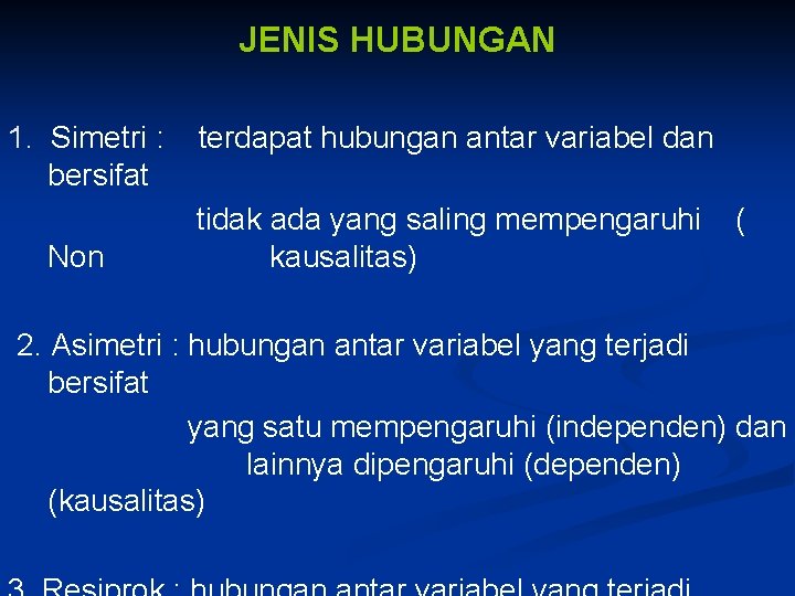 JENIS HUBUNGAN 1. Simetri : bersifat Non terdapat hubungan antar variabel dan tidak ada