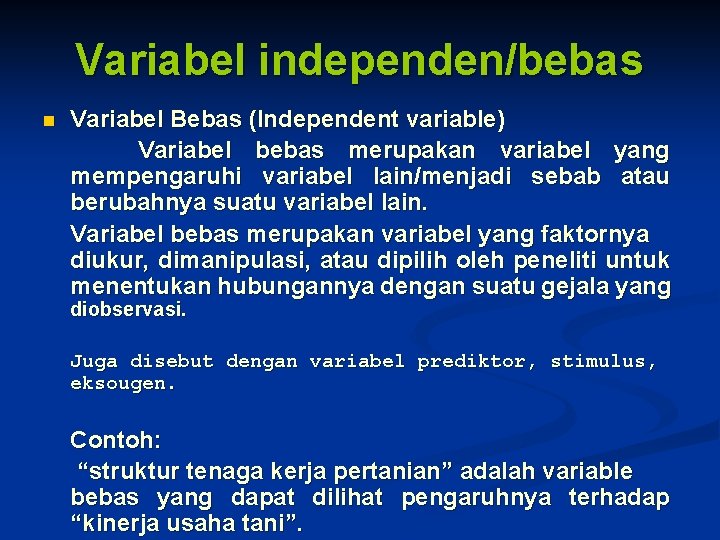 Variabel independen/bebas n Variabel Bebas (Independent variable) Variabel bebas merupakan variabel yang mempengaruhi variabel