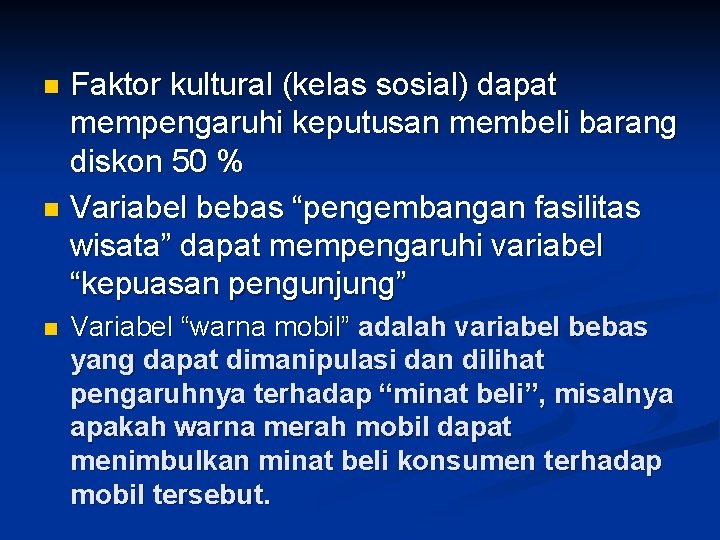 Faktor kultural (kelas sosial) dapat mempengaruhi keputusan membeli barang diskon 50 % n Variabel