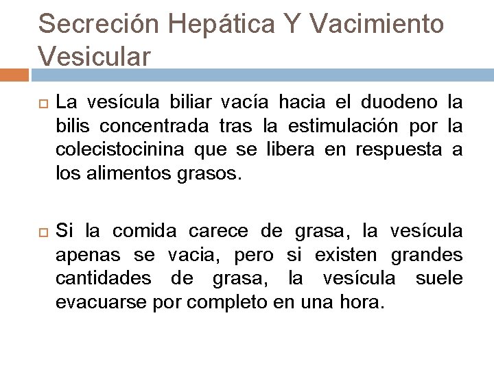 Secreción Hepática Y Vacimiento Vesicular La vesícula biliar vacía hacia el duodeno la bilis