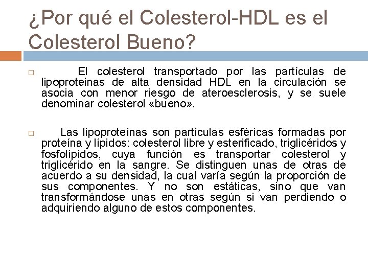 ¿Por qué el Colesterol-HDL es el Colesterol Bueno? El colesterol transportado por las partículas