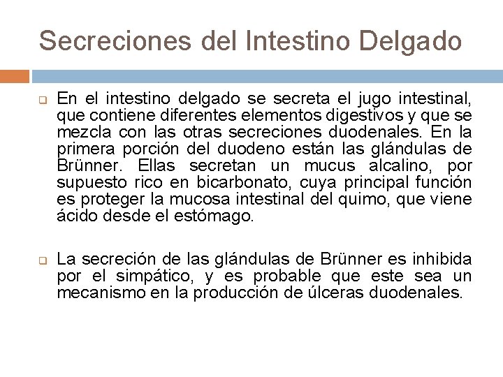 Secreciones del Intestino Delgado q q En el intestino delgado se secreta el jugo