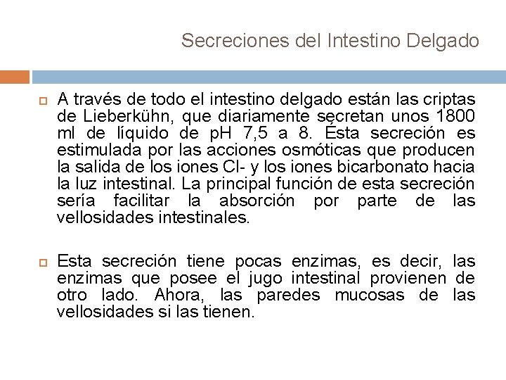 Secreciones del Intestino Delgado A través de todo el intestino delgado están las criptas