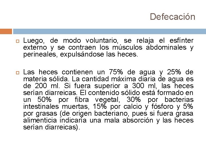 Defecación Luego, de modo voluntario, se relaja el esfínter externo y se contraen los