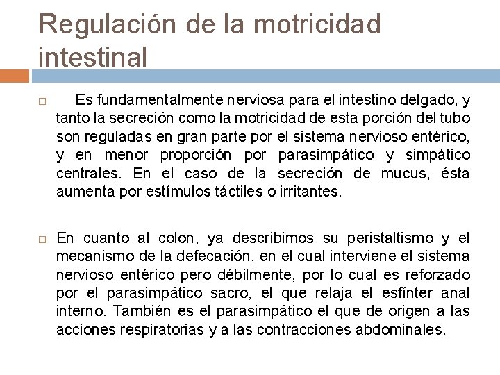 Regulación de la motricidad intestinal Es fundamentalmente nerviosa para el intestino delgado, y tanto