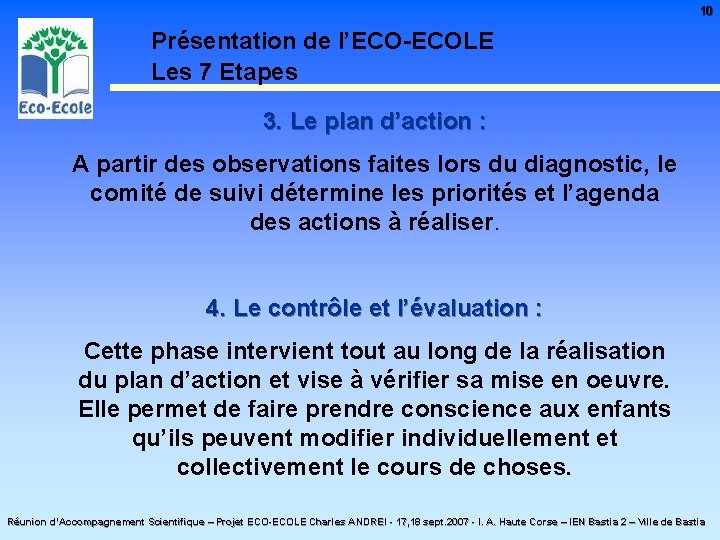 10 Présentation de l’ECO-ECOLE Les 7 Etapes 3. Le plan d’action : A partir