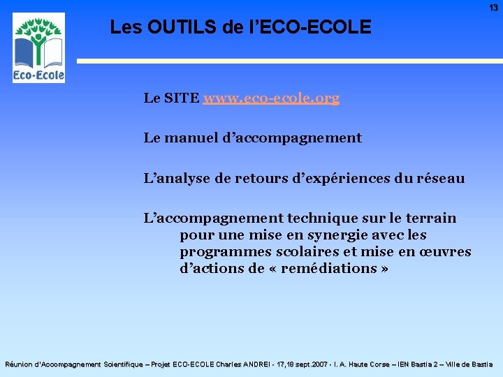 13 Les OUTILS de l’ECO-ECOLE Le SITE www. eco-ecole. org Le manuel d’accompagnement L’analyse