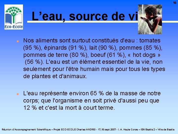 16 L’eau, source de vie n n Nos aliments sont surtout constitués d'eau :