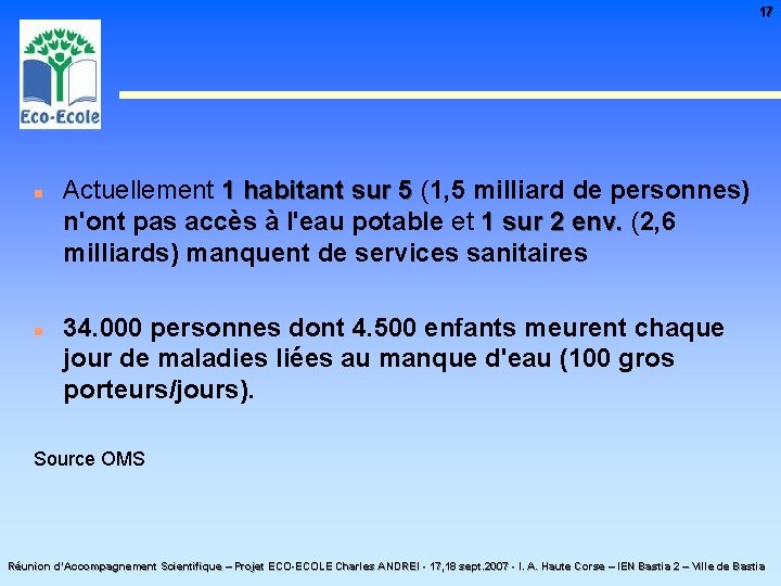 17 n n Actuellement 1 habitant sur 5 (1, 5 milliard de personnes) 1