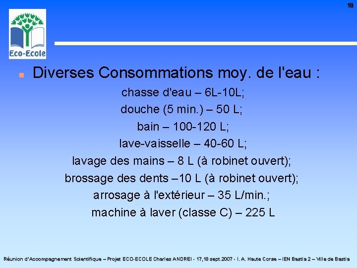 18 n Diverses Consommations moy. de l'eau : chasse d'eau – 6 L-10 L;