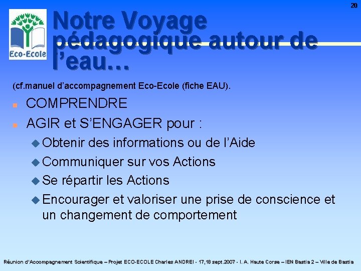 Notre Voyage pédagogique autour de l’eau… 20 (cf. manuel d’accompagnement Eco-Ecole (fiche EAU). n