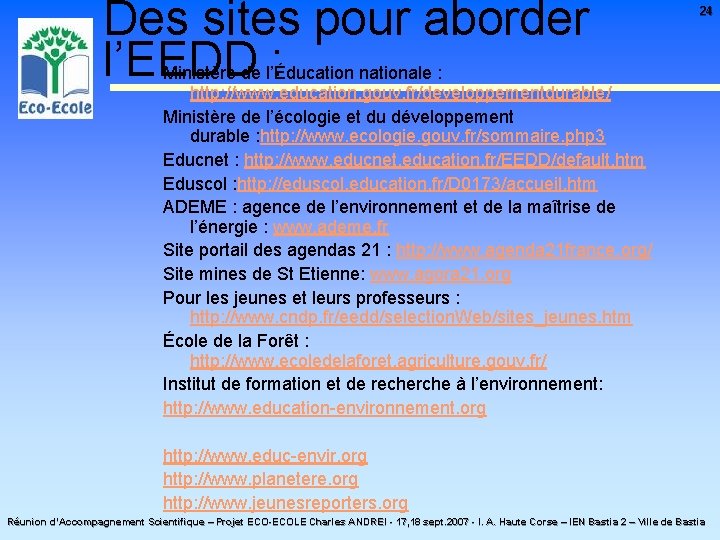 Des sites pour aborder l’EEDD : 24 Ministère de l’Éducation nationale : http: //www.