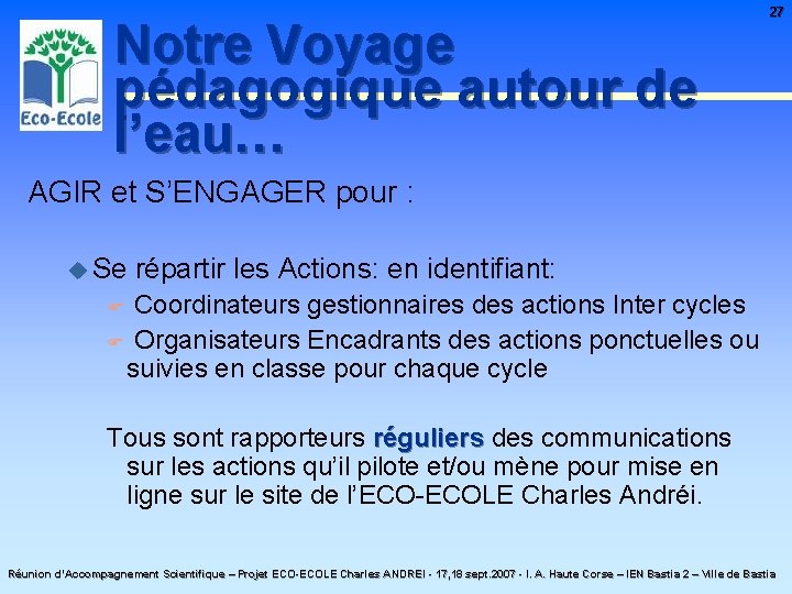 Notre Voyage pédagogique autour de l’eau… 27 AGIR et S’ENGAGER pour : u Se