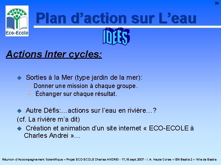 31 Plan d’action sur L’eau Actions Inter cycles: u Sorties à la Mer (type