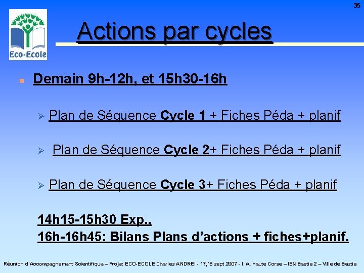 35 Actions par cycles n Demain 9 h-12 h, et 15 h 30 -16