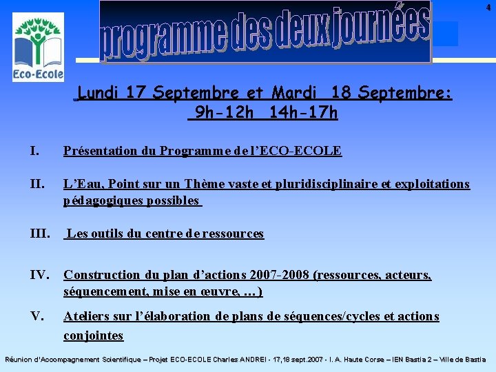 Programme Lundi 17 Septembre et Mardi 18 Septembre: 9 h-12 h 14 h-17 h