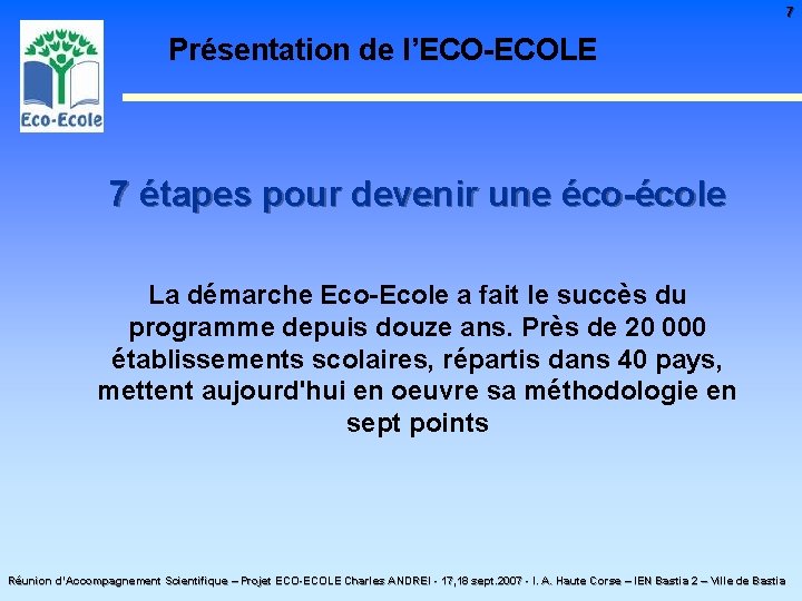 7 Présentation de l’ECO-ECOLE 7 étapes pour devenir une éco-école La démarche Eco-Ecole a