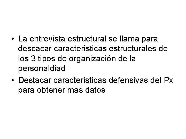  • La entrevista estructural se llama para descacar caracteristicas estructurales de los 3