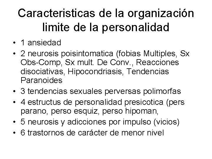 Caracteristicas de la organización limite de la personalidad • 1 ansiedad • 2 neurosis