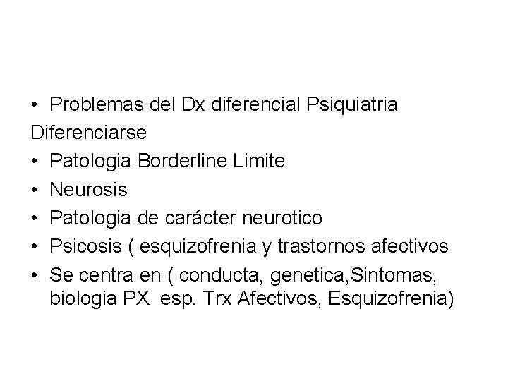  • Problemas del Dx diferencial Psiquiatria Diferenciarse • Patologia Borderline Limite • Neurosis