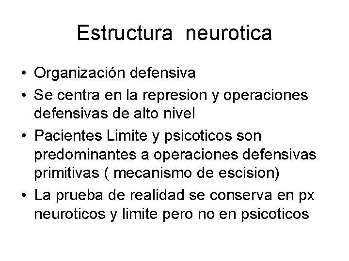 Estructura neurotica • Organización defensiva • Se centra en la represion y operaciones defensivas