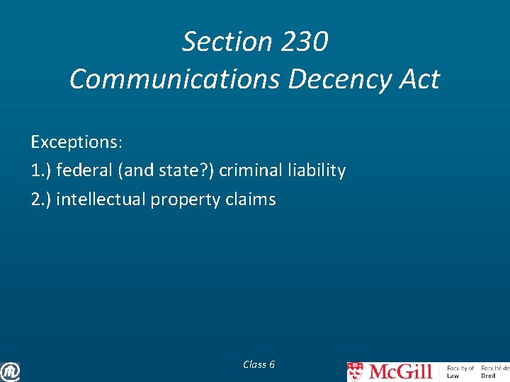 Section 230 Communications Decency Act Exceptions: 1. ) federal (and state? ) criminal liability